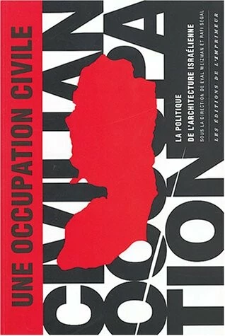 Une occupation civile : La Politique de l'architecture israélienne