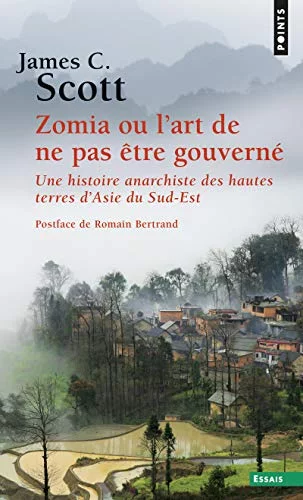 Zomia ou l'art de ne pas être gouverné : Une histoire anarchiste des hautes terres d’Asie du Sud-Est