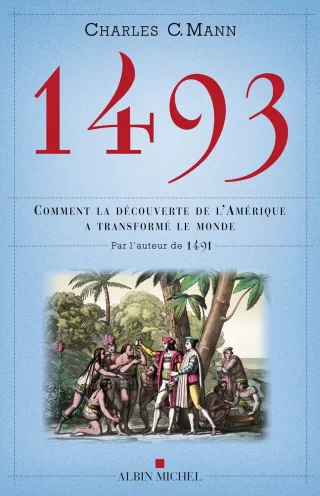 1493 : Comment la découverte de l'Amérique a transformé le reste du monde
