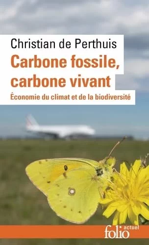 Carbone fossile, carbone vivant : Économie du climat et de la biodiversité