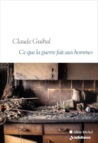 Ce que la guerre fait aux hommes