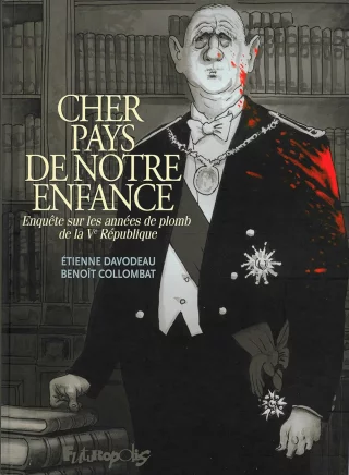 Cher pays de notre enfance : Enquête sur les années de plomb de la Vème République