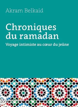 Chroniques du ramadan : Voyage intimiste au cœur du jeûne