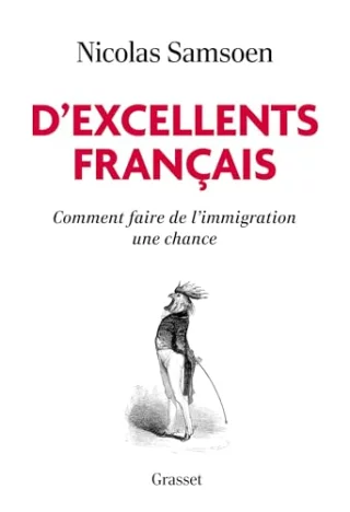 D'excellents Français : Comment faire de l'immigration une chance