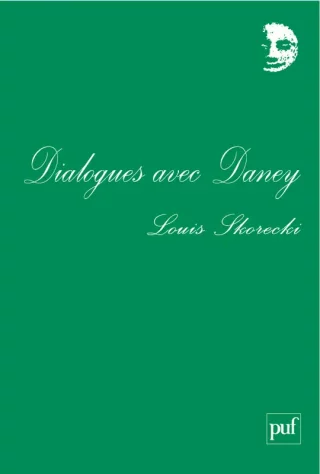 Dialogues Avec Daney Et Autres Textes
