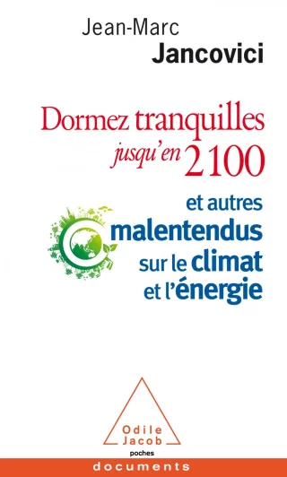 Dormez tranquilles jusqu'en 2100 ; et autres malentendus sur le climat et l'énergie