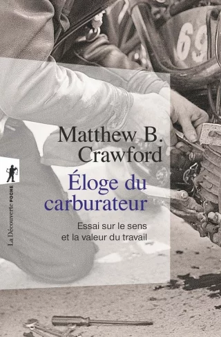 Eloge du carburateur : essai sur le sens et la valeur du travail