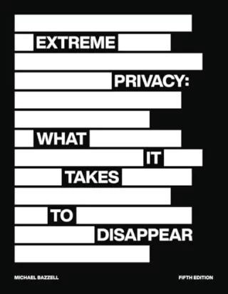 Extreme Privacy : What It Takes to Disappear