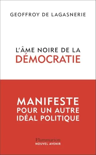 L'âme noire de la démocratie : Manifeste pour un autre idéal politique
