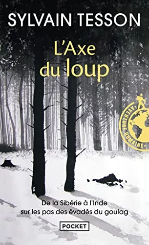 L'axe du loup : De la Sibérie à l'Inde sur les pas des évadés du Goulag