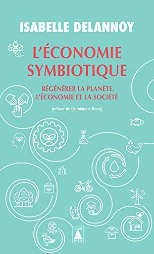 L'économie symbiotique : Régénérer la planète, l'économie, la société