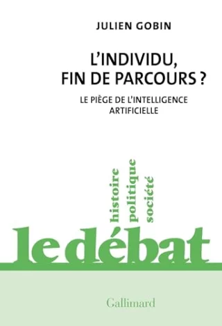 L'individu, fin de parcours ? Le piège de l'intelligence artificielle