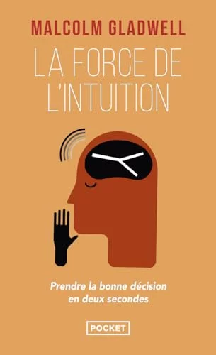 La force de l'intuition : Prendre la bonne décision en deux secondes