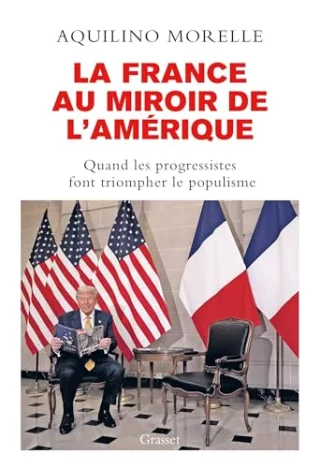 La France au miroir de l'Amérique : Quand les progressistes font triompher le populisme