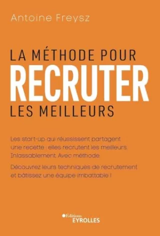 La méthode pour recruter les meilleurs