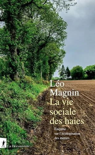 La vie sociale des haies : Enquête sur l'écologisation des mœurs