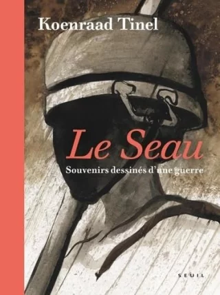 Le Seau - Souvenirs dessinés d’une guerre
