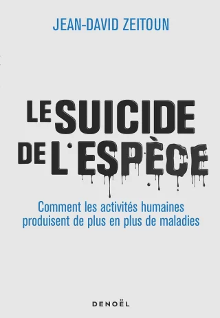 Le Suicide de l'espèce : Comment les activités humaines produisent de plus en plus de maladies
