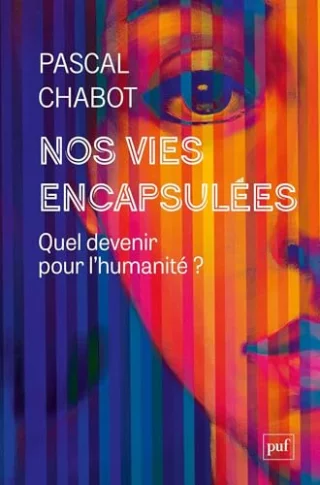 Nos vies encapsulées : Quel devenir pour l'humanité ?