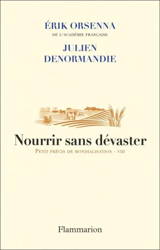 Nourrir sans dévaster : Petit précis de mondialisation