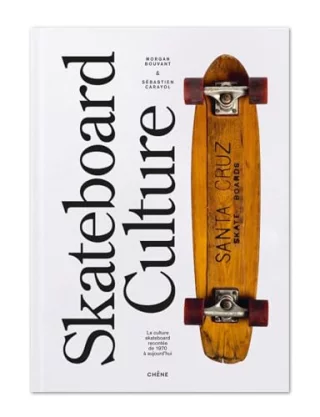 Skateboard Culture : La culture skateboard racontée des années 1970 à aujourd'hui