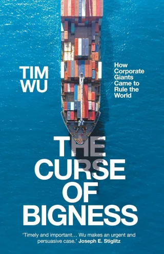 The Curse of Bigness : How Corporate Giants Came to Rule the World