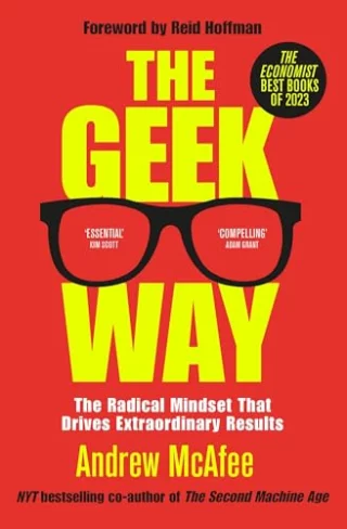 The Geek Way : The Radical Mindset That Drives Extraordinary Results