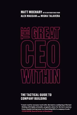 The Great CEO Within : The Tactical Guide to Company Building