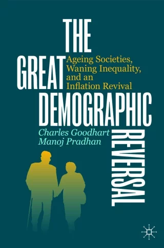 The Great Demographic Reversal : Ageing Societies, Waning Inequality, and an Inflation Revival