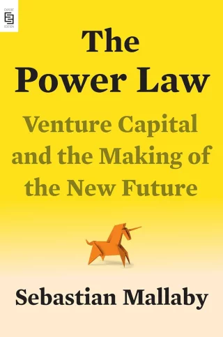 The Power Law : Venture Capital and the Making of the New Future