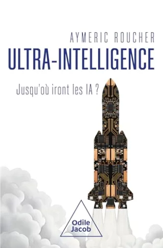 Ultra-intelligence : Jusqu'où iront les IA ?