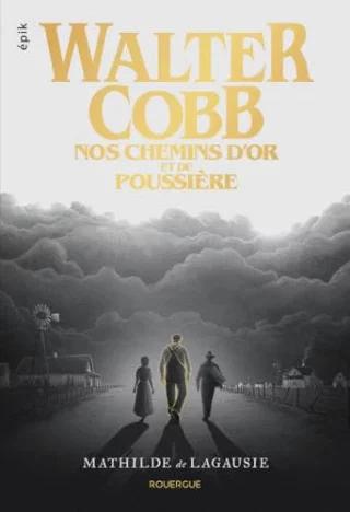 Nos chemins d'or et de poussière